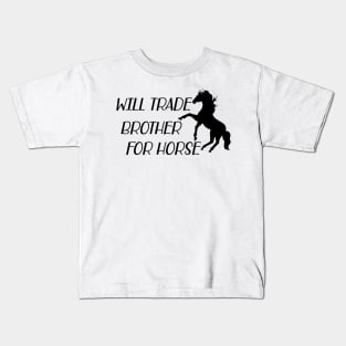 Horse - Will trade brother for horse Kids T-Shirt